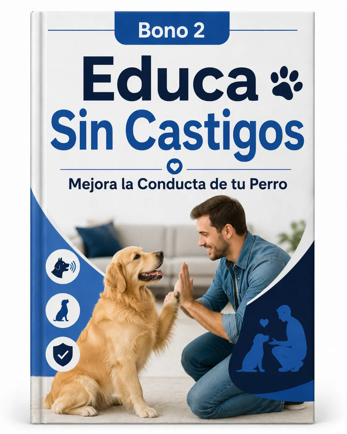 Educa Sin Castigos: Mejora la Conducta de tu Perro